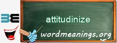 WordMeaning blackboard for attitudinize